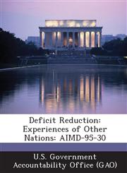 Deficit Reduction Experiences of Other Nations: Aimd-95-30,1287167446,9781287167440