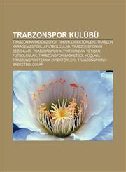 Trabzonspor Kulübü Trabzon Karadenizspor teknik direktörleri, Trabzon Karadenizsporlu futbolcular, Trabzonspor'un sezonları,1232945463,9781232945468