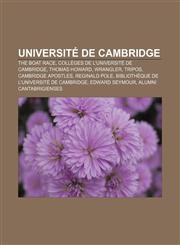 Université de Cambridge The Boat Race, Collèges de l'université de Cambridge, Thomas Howard, Wrangler, Tripos, Cambridge Apostles,0217689191,9780217689199