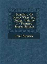 Dunallan, Or Know What You Judge, Volume 2 - Primary Source Edition,1295145324,9781295145324
