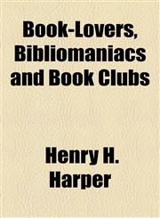 Book-Lovers, Bibliomaniacs and Book Clubs,115377125X,9781153771252