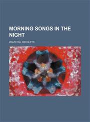 Morning Songs in the Night,1151534234,9781151534231