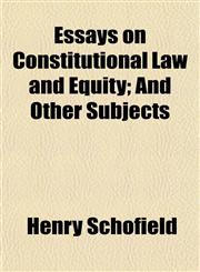 Essays on Constitutional Law and Equity; And Other Subjects,1152189735,9781152189737