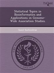 Statistical Topics in Bioinformatics and Applications in Genome-Wide Association Studies.,1248950704,9781248950708