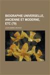 Biographie Universelle, Ancienne Et Moderne, Etc (79 ),1234607883,9781234607883