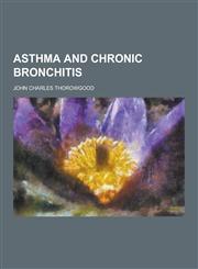 Asthma and Chronic Bronchitis,1230197974,9781230197975