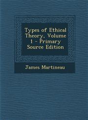 Types of Ethical Theory, Volume 1 - Primary Source Edition,1287979548,9781287979548