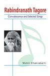 Rabindranath Tagore Convalescence and Selected Songs,8171566146,9788171566143