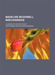 Madeline Mcdowell Breckinridge; A Leader in the New South,1150569999,9781150569999
