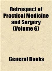 Retrospect of Practical Medicine and Surgery (Volume 6),1152801805,9781152801806