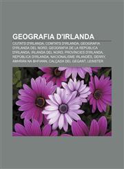 Geografia d'Irlanda Ciutats d'Irlanda, Comtats d'Irlanda, Geografia d'Irlanda del Nord, Geografia de la República d'Irlanda, Irlanda del Nord,1232720739,9781232720737