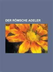 Der Romsche Adeler,1230127356,9781230127354