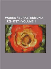 Works - Burke, Edmund, 1729-1797 (Volume 1 ),1235793648,9781235793646