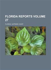 Florida Reports Volume 27,1234110253,9781234110253