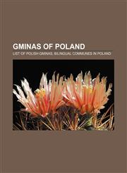 Gminas of Poland List of Polish gminas, Bilingual communes in Poland,115754312X,9781157543121
