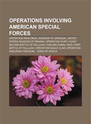 Operations involving American special forces Operation Anaconda, Invasion of Grenada, United States invasion of Panama, Operation Ivory Coast,115523636X,9781155236360