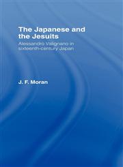 The Japanese and the Jesuits Alessandro Valignano in Sixteenth Century Japan,0415088135,9780415088138