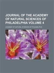 Journal of the Academy of Natural Sciences of Philadelphia Volume 4,1152977652,9781152977655