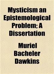 Mysticism an Epistemological Problem; A Dissertation,1152550780,9781152550780