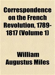 Correspondence on the French Revolution, 1789-1817 (Volume 1),1152007491,9781152007499