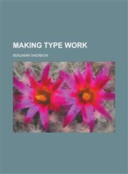 Making type work,123439796X,9781234397968