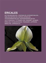 Ericales Kattebuskfamilien, Lyngfamilien, Myrsinefamilien, Nøkleblomfamilien, Sapodillefamilien, Vintergrønnfamilien, Rododendronslekten,1232778079,9781232778073
