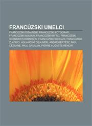 Francúzski umelci Francúzski dizajnéri, Francúzski fotografi, Francúzski maliari, Francúzski rytci, Francúzski scenáristi komiksov,1232993956,9781232993957
