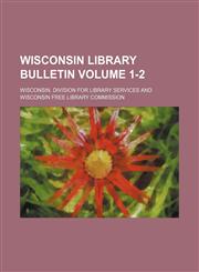Wisconsin library bulletin Volume 1-2,1130790894,9781130790894