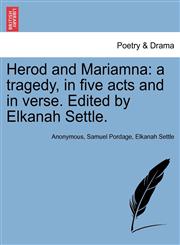 Herod and Mariamna a tragedy, in five acts and in verse. Edited by Elkanah Settle.,1241108900,9781241108908