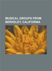 Musical Groups from Berkeley, California Black Lab, Blatz (Band), Counting Crows, Crimpshrine, Crucifix (Band), Dealership (Band), Freaky Executives,,115711475X,9781157114758