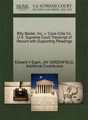 Billy Baxter, Inc. v. Coca-Cola Co. U.S. Supreme Court Transcript of Record with Supporting Pleadings,127052934X,9781270529347