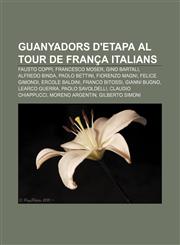 Guanyadors d'etapa al Tour de França italians Fausto Coppi, Francesco Moser, Gino Bartali, Alfredo Binda, Paolo Bettini, Fiorenzo Magni,1232722251,9781232722250