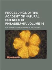 Proceedings of the Academy of Natural Sciences of Philadelphia Volume 16,1153102102,9781153102100