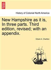 New Hampshire as it is, In three parts. Third edition, revised; with an appendix.,1241420815,9781241420819