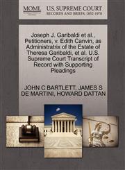 Joseph J. Garibaldi et al., Petitioners, v. Edith Canvin, as Administratrix of the Estate of Theresa Garibaldi, et al. U.S. Supreme Court Transcript of Record with Supporting Pleadings,1270673726,9781270673729