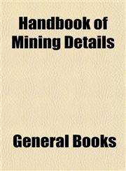 Handbook of Mining Details,1152763628,9781152763623