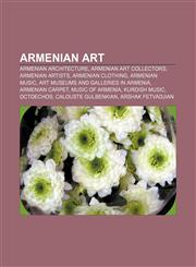 Armenian art Armenian architecture, Armenian art collectors, Armenian artists, Armenian clothing, Armenian music,1156396247,9781156396247