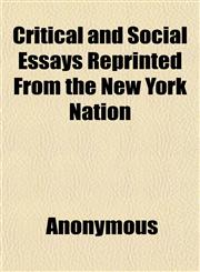 Critical and Social Essays Reprinted From the New York Nation,1152013491,9781152013490