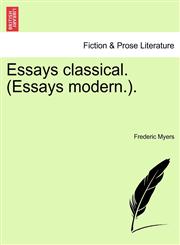 Essays classical. (Essays modern.).,1241153582,9781241153588
