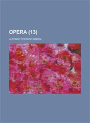Opera Volume 13,1234404095,9781234404093