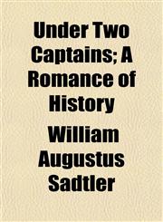 Under Two Captains; A Romance of History,1153196662,9781153196666