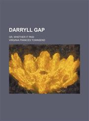 Darryll Gap; or, Whether it paid,1150548118,9781150548116