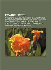 Franquistes Franquistes balears, Franquistes catalans, Militars insurrectes de la Guerra Civil Espanyola, Francisco Franco Bahamonde,1232719749,9781232719748