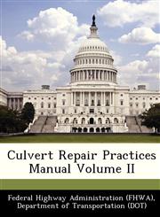 Culvert Repair Practices Manual Volume II,1249161851,9781249161851