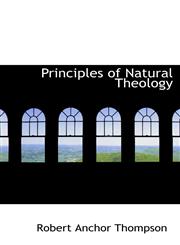 Principles of Natural Theology,1103792504,9781103792504