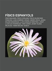 Físics espanyols Físics balears, Físics catalans, Físics valencians, Francesc Joan Domènec Aragó, André Crova, Javier Solana Madariaga,1232740764,9781232740766