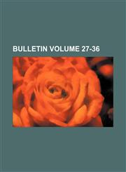 Bulletin Volume 27-36,1130276996,9781130276992