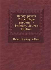 Hardy Plants for Cottage Gardens - Primary Source Edition,1287893554,9781287893554