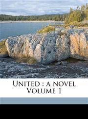 United a novel Volume 1,1171993706,9781171993704