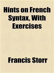Hints on French Syntax, With Exercises,1154526364,9781154526363